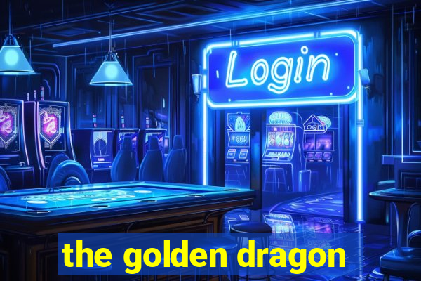 the golden dragon